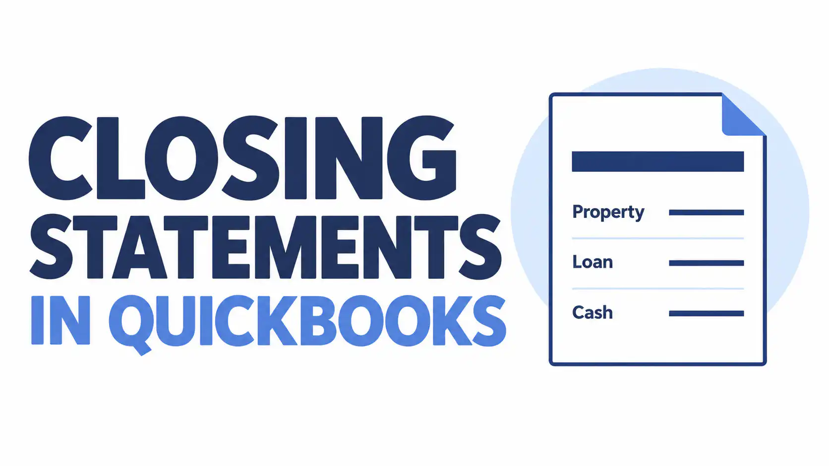 Closing statements in QuickBooks with a document showing property, loan and cash